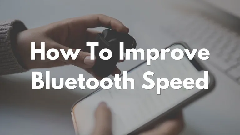 Understanding Bluetooth Speed and Ways to Improve