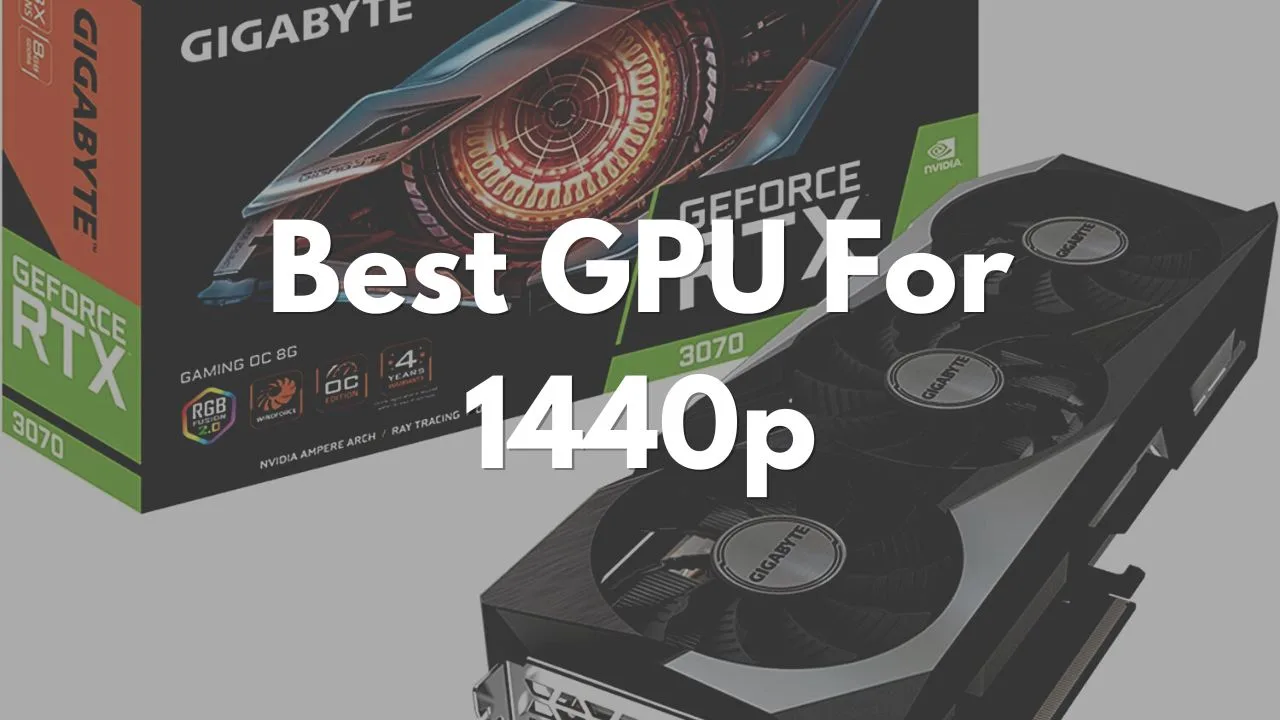 Best GPU For 1440p